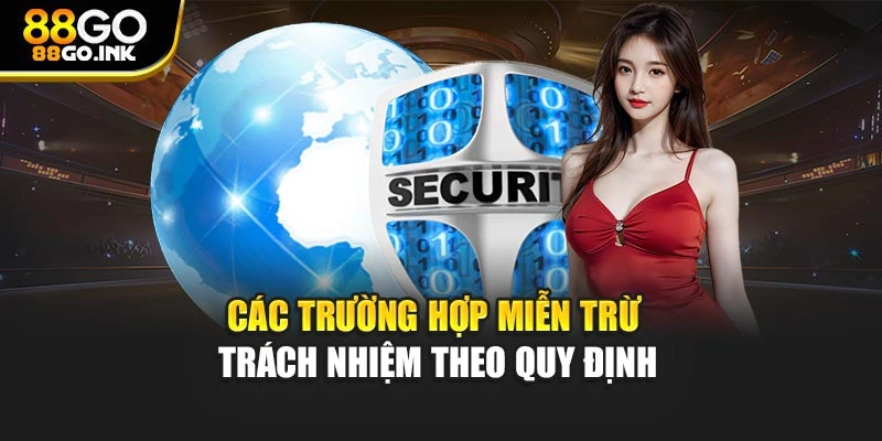 Các trường hợp miễn trừ trách nhiệm theo quy định