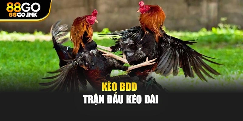 Kèo BDD trận đấu kéo dài