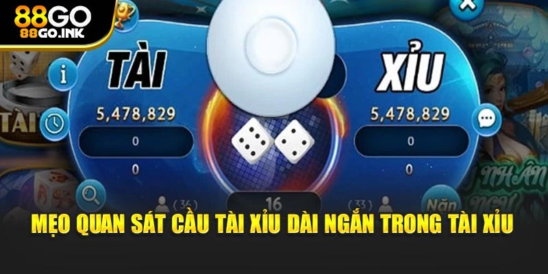 Mẹo quan sát cầu tài xỉu dài ngắn trong tài xỉu