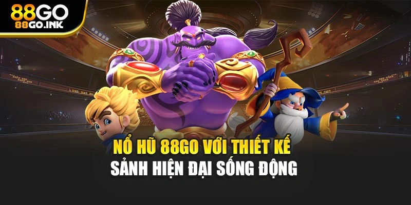 Nổ hũ 88GO với thiết kế sảnh hiện đại sống động