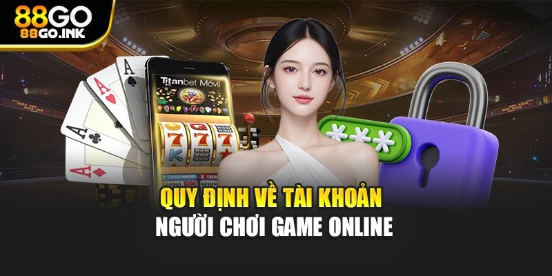 Quy định về tài khoản người chơi game online