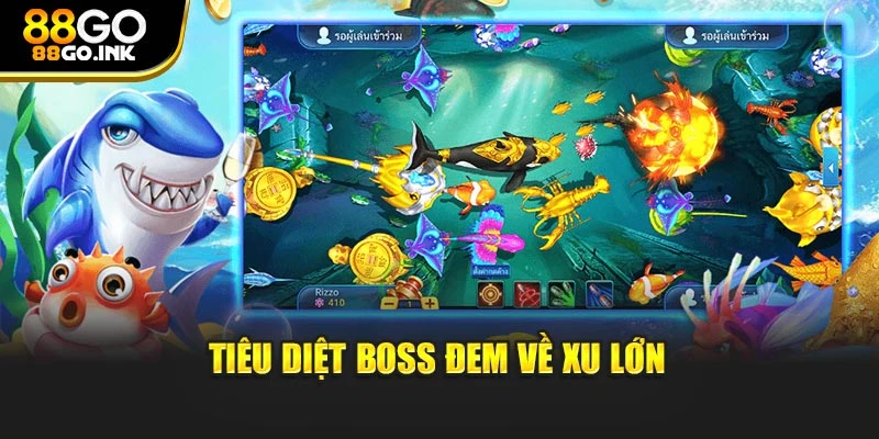 Tiêu diệt boss đem về xu lớn