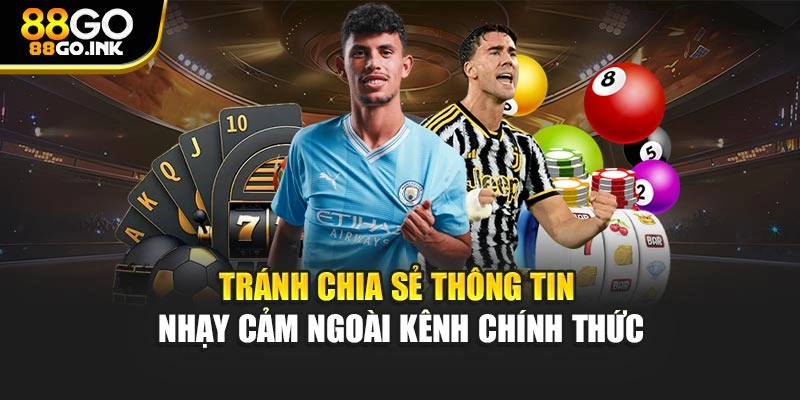 Tránh chia sẻ thông tin nhạy cảm ngoài kênh chính thức